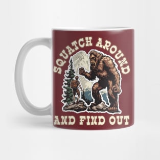 Squatch Around and Find Out Mug